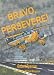 Bravo, Persevere!