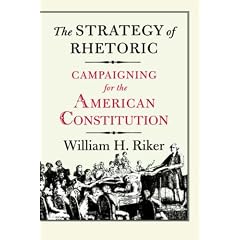 The Strategy of Rhetoric: Campaigning for the American Constitution
