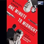 One Minute to Midnight: Kennedy, Khrushchev, and Castro on the Brink of Nuclear War | Michael Dobbs