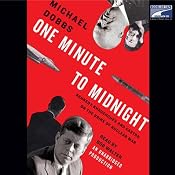 One Minute to Midnight: Kennedy, Khrushchev, and Castro on the Brink of Nuclear War | [Michael Dobbs]