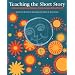 Teaching the Short Story: A Guide to Using Stories from Around the World