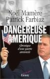 Dangereuse Am�rique : Chronique d'une guerre annonc�e