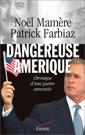 Dangereuse Am�rique : Chronique d'une guerre annonc�e