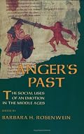 Anger's Past: The Social Uses of an Emotion in the Middle Ages