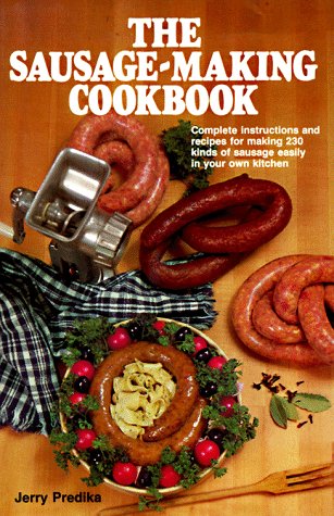 The Sausage Making Cookbook by Sausage Making Books