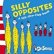 Dr Seuss - A Lift-the-Flap Book - Silly Opposites