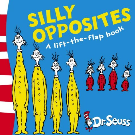Childrens Toyshop  Children & Baby Books : Silly Opposites: A Lift-the-flap Book (Dr Seuss Lift the Flap)