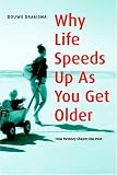 Why Life Speeds Up As You Get Older: How Memory Shapes our Past