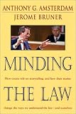 Minding the Law: How Courts Rely on Storytelling and How Their Stories Change the Way We Understand the Law and Ourselves