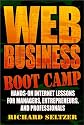 Web Business Boot Camp: Hands-on Internet Lessons for Managers, Entrepreneurs, and Professionals