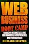 Web Business Boot Camp: Hands-on Internet Lessons for Managers, Entrepreneurs, and Professionals