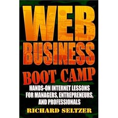 Web Business Boot Camp: Hands-on Internet Lessons for Managers, Entrepreneurs, and Professionals