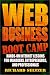 Web Business Boot Camp: Hands-on Internet Lessons for Managers, Entrepreneurs, and Professionals