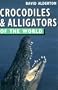Crocodiles & Alligators of the World (Of the World Series)