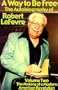 A Way to Be Free, the Autobiography of Robert LeFevre: Volume 2, the Making of a Modern American Revolution