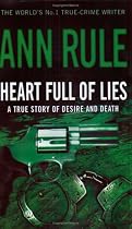 Heart Full of Lies: A True Story of Desire and Death