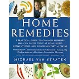 home remedies a practical guide to common ailments you can safely treat at home using conventional and complementary