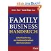 Family-Business-Handbuch. Zukunftssicherung von Familienunternehmen �ber Generationen