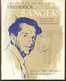 Frederick Sanger;: The man who mapped out a chemical of life, (Great men of science)