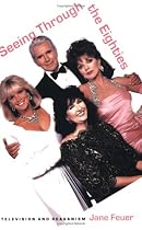 Seeing Through the Eighties: Television and Reaganism (Console-ing Passions)