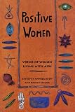 Positive Women: Voices of Women Living with AIDS