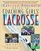 Coaching Girls' Lacrosse: A Baffled Parent's Guide