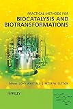 Practical methods for biocatalysis and biotransformations