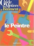 Guide des metiers du batiment : le peintre