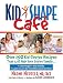 Book KidShape Cafe: Over 150 Delicious, Kid-Tested Recipes That Will Help Your Entire Family