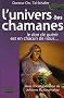L'univers des chamanes : Le don de gu�rir est en chacun de nous...