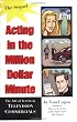 Acting in the Million Dollar Minute: The Art and Business of Performing in TV Commercials - Expanded Edition