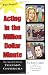 Acting in the Million Dollar Minute: The Art and Business of Performing in TV Commercials - Expanded Edition
