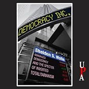 Democracy Incorporated: Managed Democracy and the Specter of Inverted Totalitarianism | [Sheldon S. Wolin]
