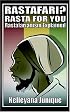 Rastafari? Rasta For You: Rastafarianism Explained