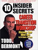 10 Insider Secrets(TM) Career Transition Workshop: Discover Your Ideal Job In 24 Hours - Or Less!