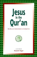 Jesus in the Qur'an: His Reality Expounded in the Qur'an