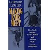 Making Ends Meet: How Single Mothers Survive Welfare and Low-Wage Work