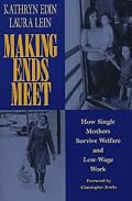 Making Ends Meet: How Single Mothers Survive Welfare and Low-Wage Work