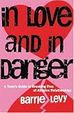 cover of In Love and In Danger: A Teen's Guide to Breaking Free of Abusive Relationships