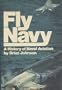 Fly navy: The history of naval aviation