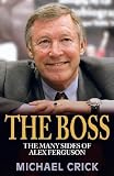 The Boss: the Many Sides of Alex Ferguson