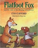Flatfoot Fox and the Case of the Missing Schoolhouse (Flatfoot Fox Series)
