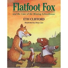Flatfoot Fox and the Case of the Missing Schoolhouse (Flatfoot Fox Series) by Eth Clifford and Brian Lies