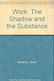 Work : the shadow and the substance : a reappraisal of life and labour