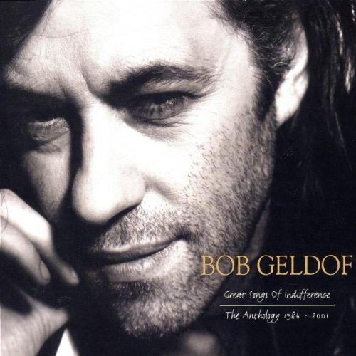 Bob Geldof - Great Songs Of Indifference: The Anthology 1986-2001 - Zortam Music