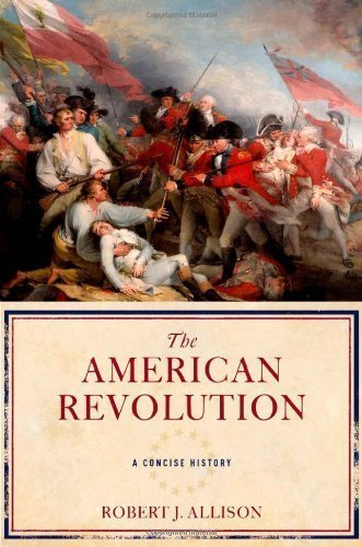 The American Revolution: A Concise History by Allison, Robert 1st (first) (2011) Hardcover