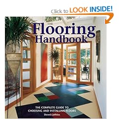 The Flooring Handbook: The Complete Guide to Choosing and Installing Floors
