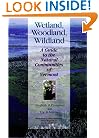 Wetland, Woodland, Wildland: A Guide to the Natural Communities of Vermont (Middlebury Bicentennial Series in Environmental Studies)