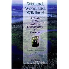 Wetland, Woodland, Wildland: A Guide to the Natural Communities of Vermont