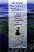 Wetland, Woodland, Wildland: A Guide to the Natural Communities of Vermont (Middlebury Bicentennial Series in Environmental Studies)